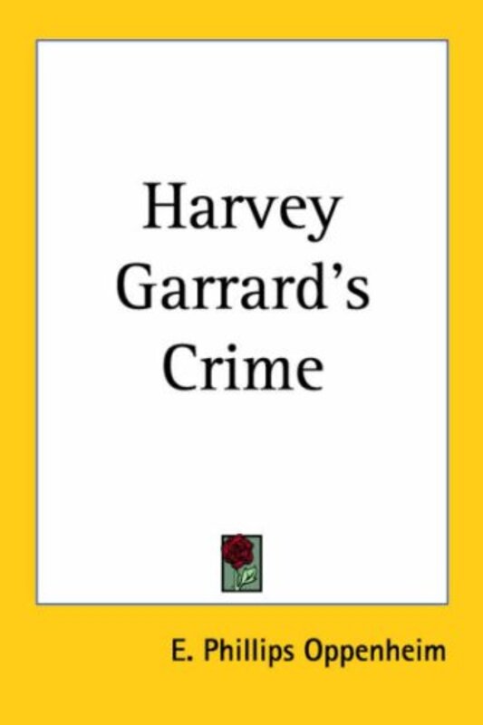 Book cover for "Harvey Garrard's Crime" by E Phillips Oppenheim