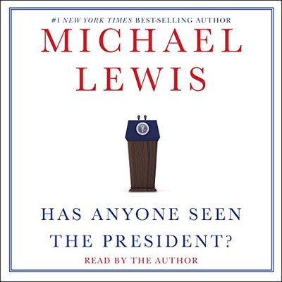 Book cover for "Has Anyone Seen the President?" by Michael Lewis