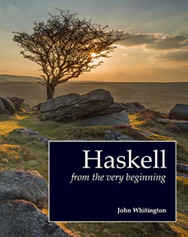 Book cover for "Haskell from the Very Beginning" by John Whitington