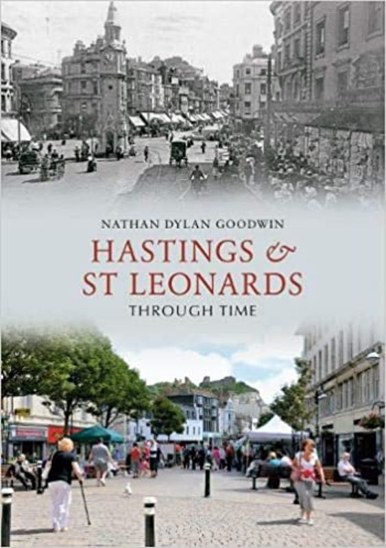 Book cover for "Hastings & St Leonards Through Time" by Nathan Dylan Goodwin