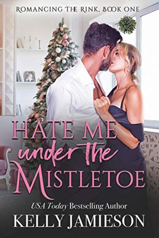 Book cover for "Hate Me Under the Mistletoe" by Kelly Jamieson