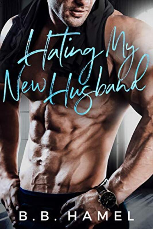 Book cover for "Hating My New Husband" by BB Hamel