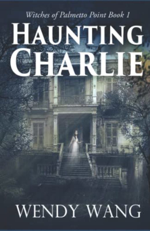 Book cover for "Haunting Charlie" by Wendy Wang