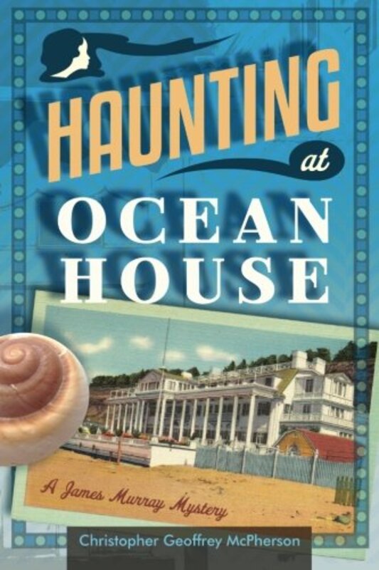Book cover for "Haunting at Ocean House" by Christopher Geoffrey McPherson