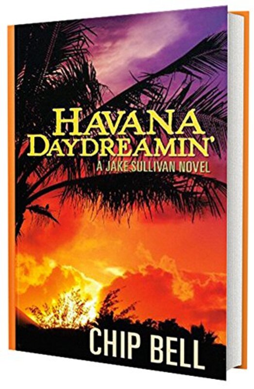 Book cover for "Havana Daydreamin'" by Chip Bell
