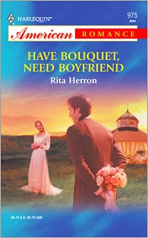 Book cover for "Have Bouquet, Need Boyfriend" by Rita Herron