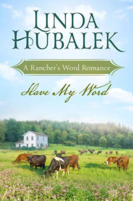 Book cover for "Have My Word" by Linda K Hubalek