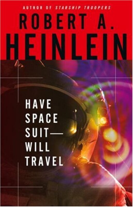 Book cover for "Have Space Suit—Will Travel" by Robert A Heinlein