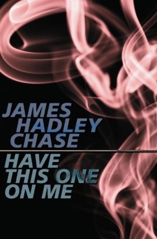 Book cover for "Have This One on Me" by James Hadley Chase