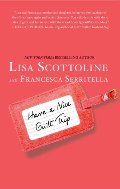 Book cover for "Have a Nice Guilt Trip" by Lisa Scottoline