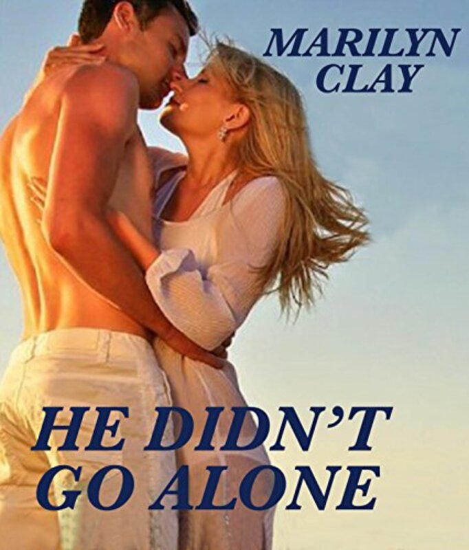 Book cover for "He Didn't Go Alone" by Marilyn Clay