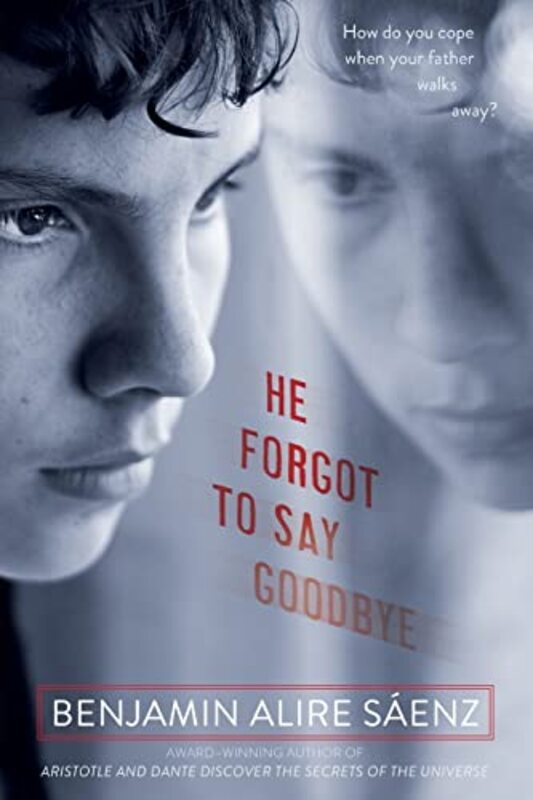 Book cover for "He Forgot to Say Goodbye" by Benjamin Alire Saenz