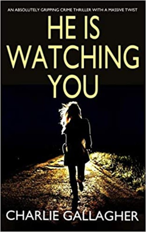 Book cover for "He Is Watching You" by Charlie Gallagher