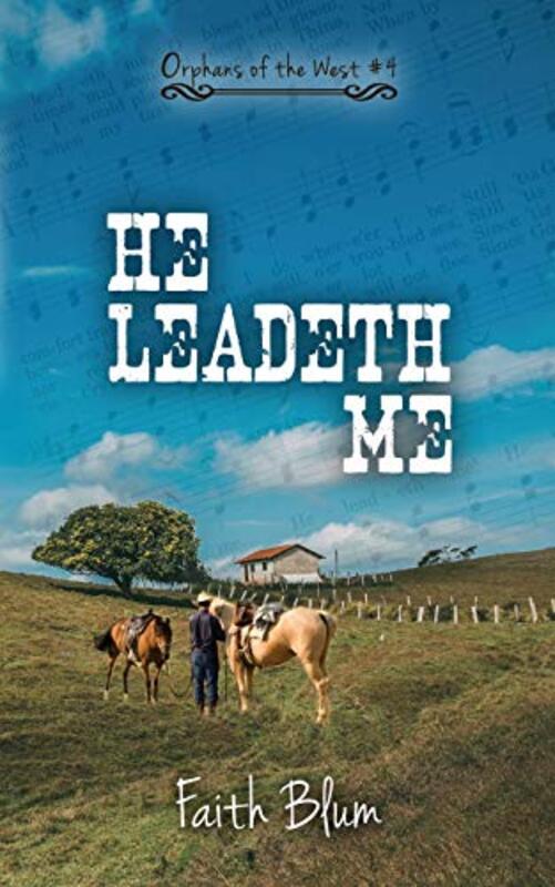 Book cover for "He Leadeth Me" by Faith Blum