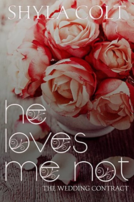 Book cover for "He Loves Me Not" by Shyla Colt