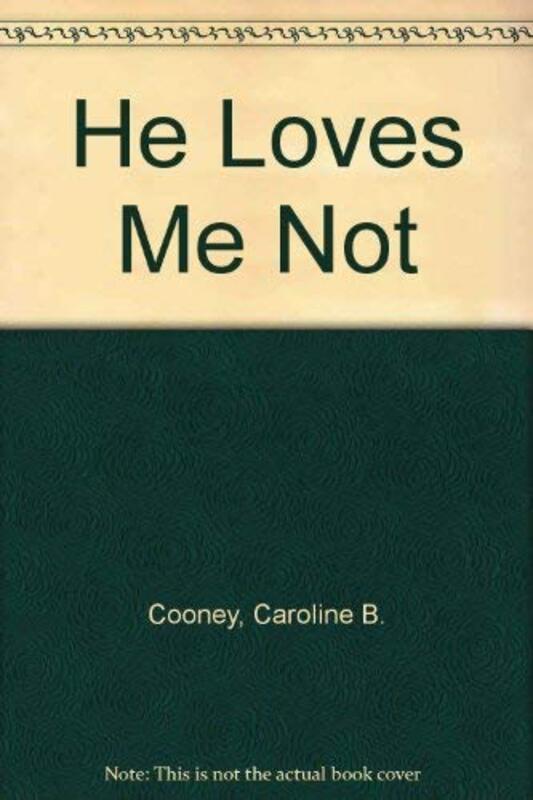 Book cover for "He Loves Me Not" by Caroline B Cooney