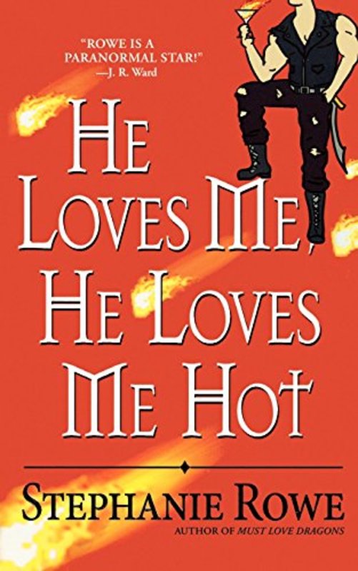 Book cover for "He Loves Me, He Loves Me Hot" by Stephanie Rowe