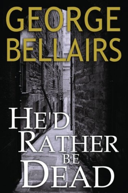 Book cover for "He'd Rather Be Dead" by George Bellairs