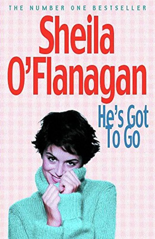 Book cover for "He's Got to Go" by Sheila O'Flanagan