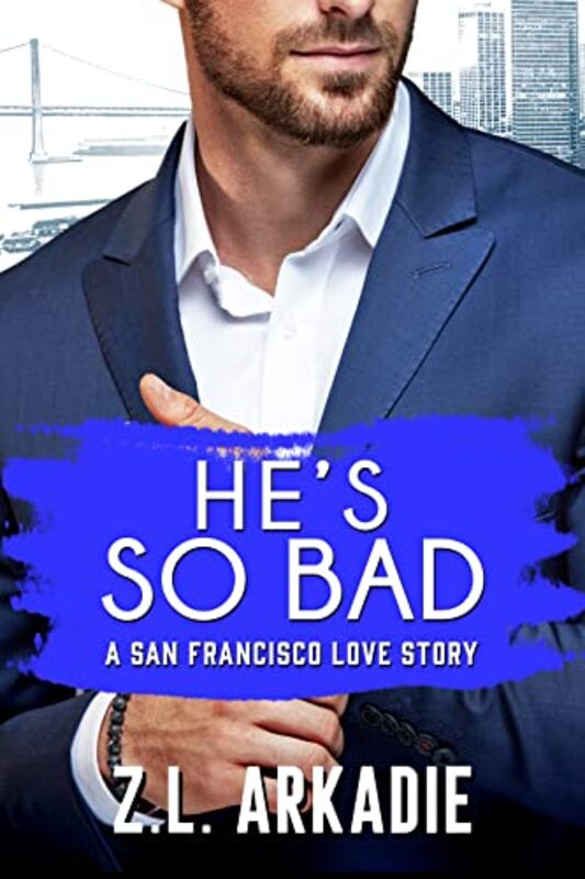 Book cover for "He's So Bad" by ZL Arkadie