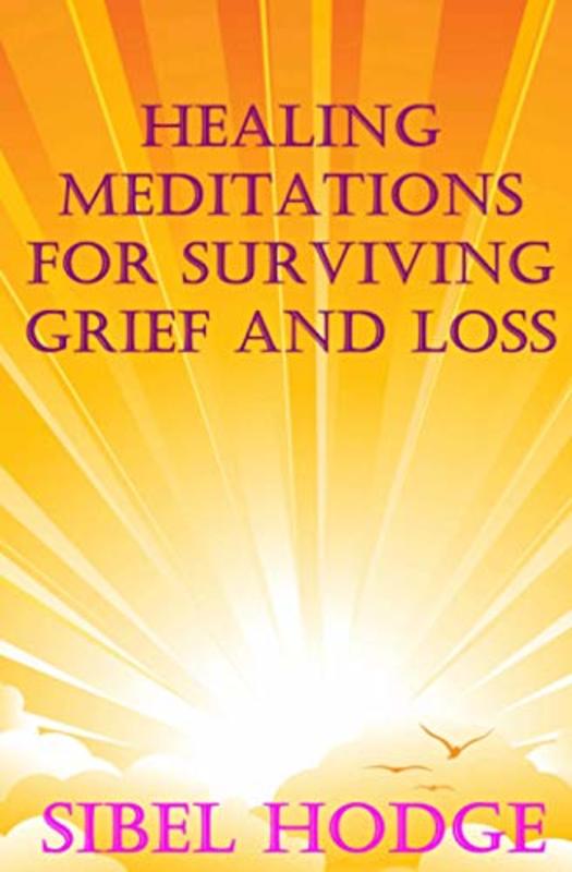 Book cover for "Healing Meditations for Surviving Grief and Loss" by Sibel Hodge