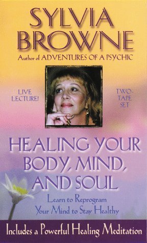 Book cover for "Healing Your Body, Mind, and Soul" by Sylvia Browne