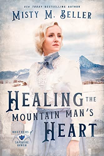 Book cover for "Healing the Mountain Man's Heart" by Misty M Beller