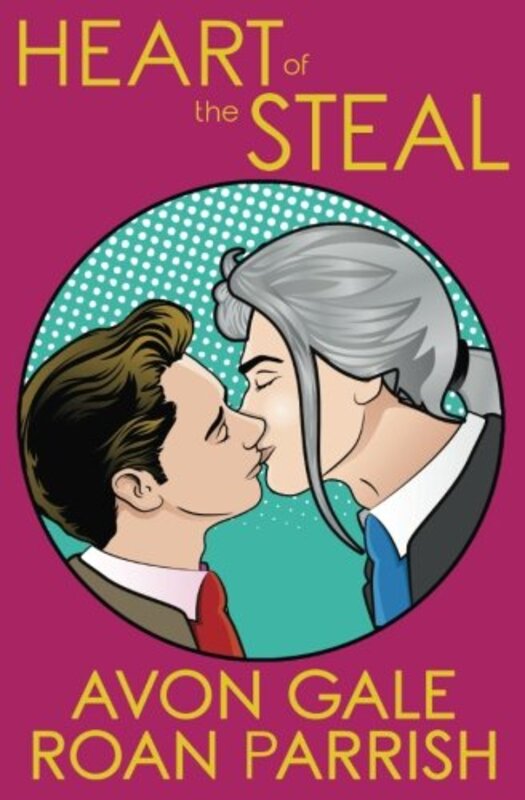 Book cover for "Heart of the Steal" by Roan Parrish
