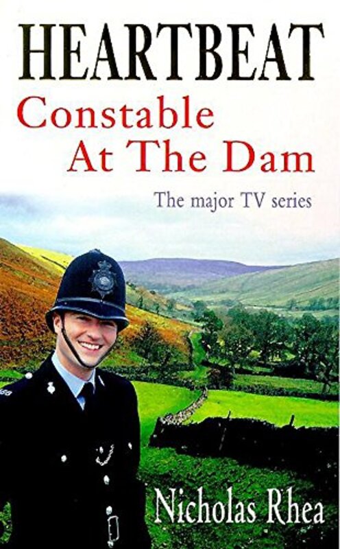 Book cover for "Heartbeat Constable at the Dam" by Nicholas Rhea