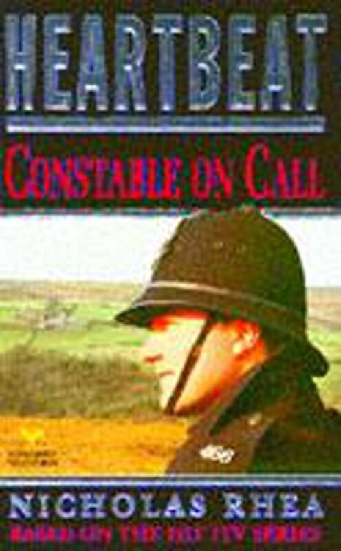 Book cover for "Heartbeat Constable on Call" by Nicholas Rhea