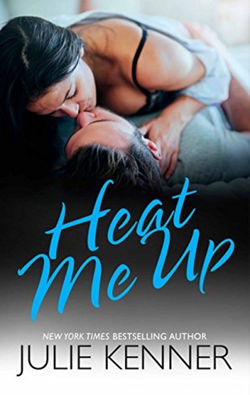 Book cover for "Heat Me Up" by J Kenner