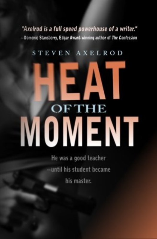 Book cover for "Heat of the Moment" by Steven Axelrod