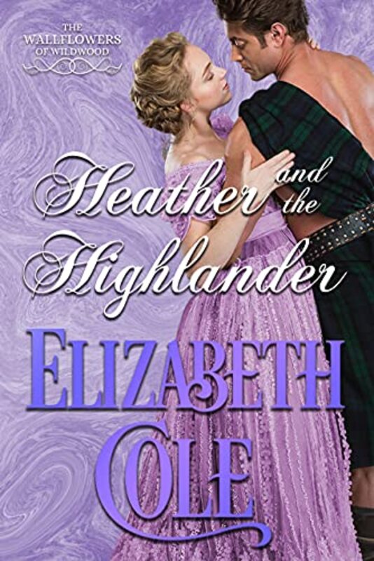 Book cover for "Heather and the Highlander" by Elizabeth Cole