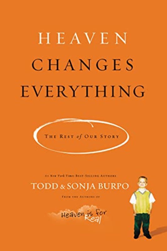 Book cover for "Heaven Changes Everything: The Rest of Our Story" by Todd Burpo