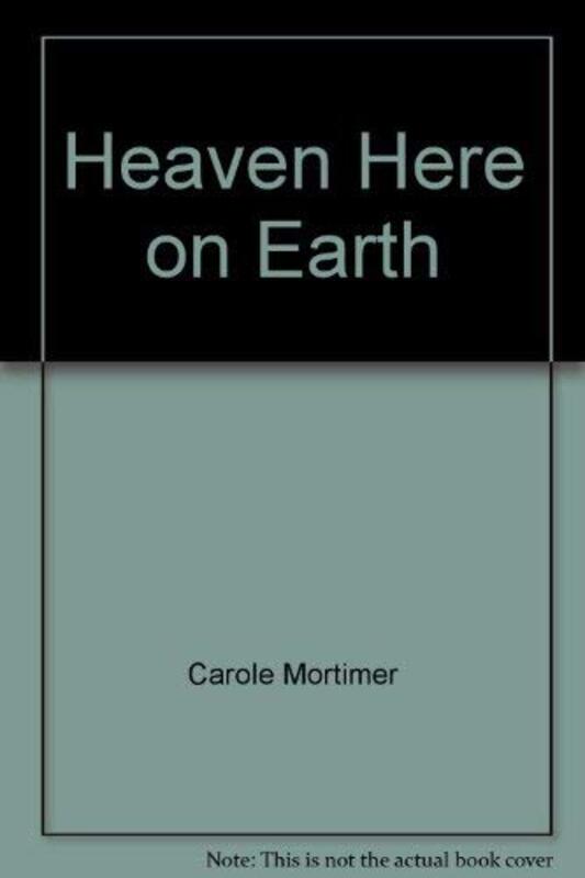 Book cover for "Heaven Here On Earth" by Carole Mortimer