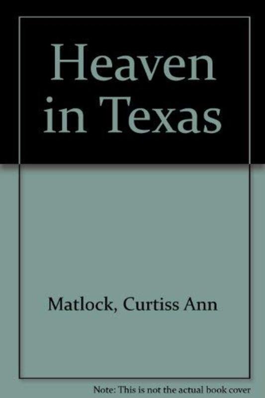 Book cover for "Heaven in Texas" by Curtiss Ann Matlock