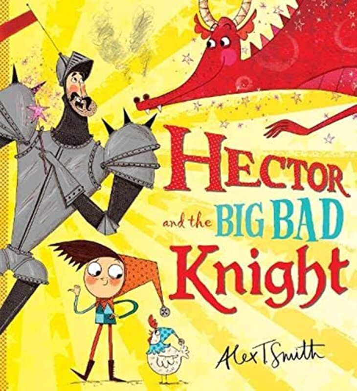 Book cover for "Hector and the Big Bad Knight" by Alex T Smith