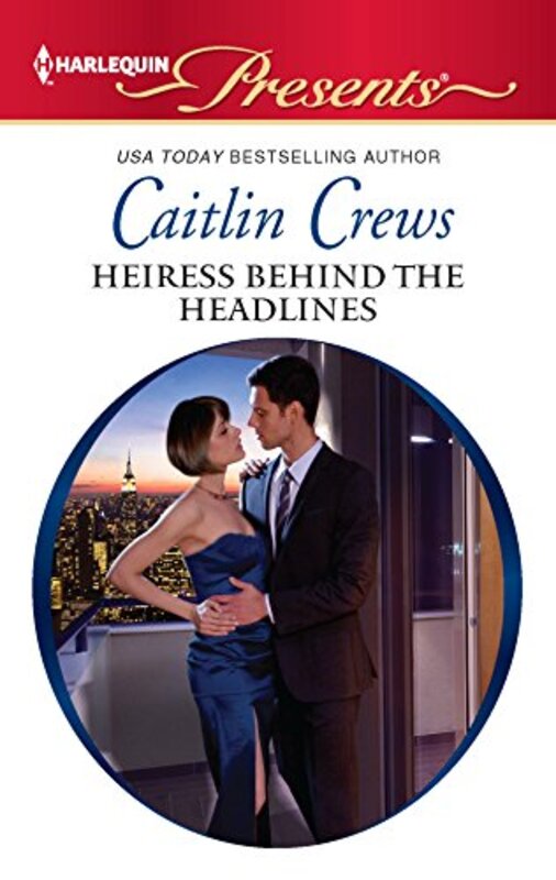 Book cover for "Heiress Behind the Headlines" by Caitlin Crews