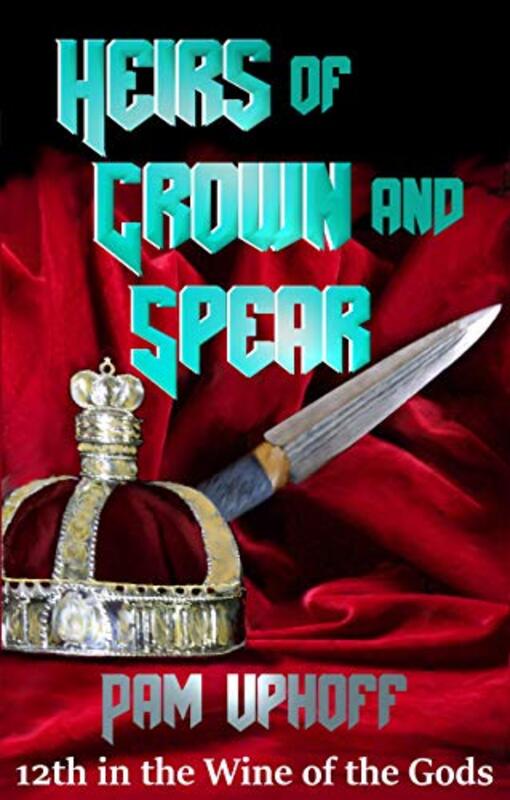 Book cover for "Heirs of Crown and Spear" by Pam Uphoff