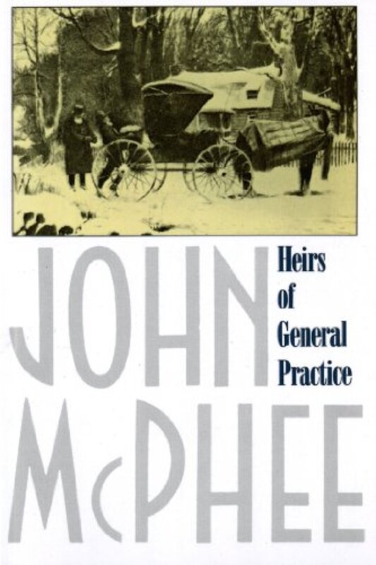 Book cover for "Heirs of General Practice" by John McPhee