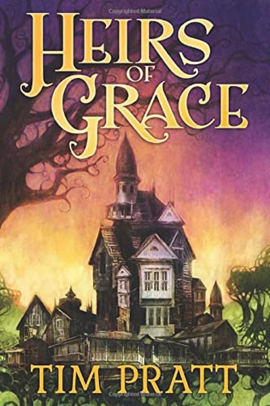 Book cover for "Heirs of Grace" by Tim Pratt