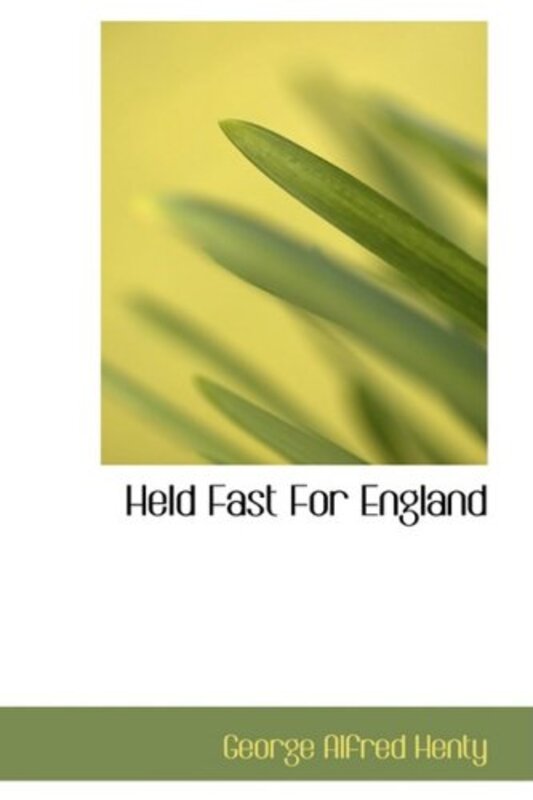 Book cover for "Held Fast For England" by GA Henty