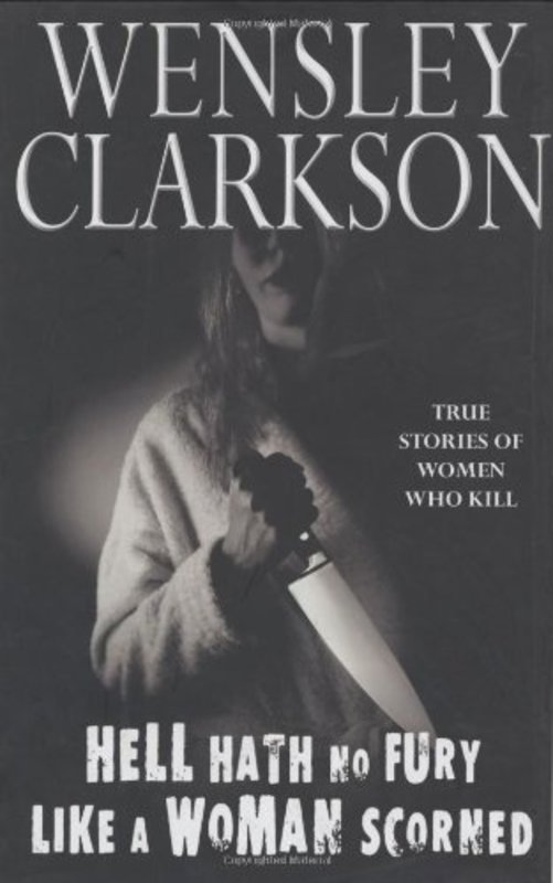 Book cover for "Hell Hath No Fury Like a Woman Scorned" by Wensley Clarkson