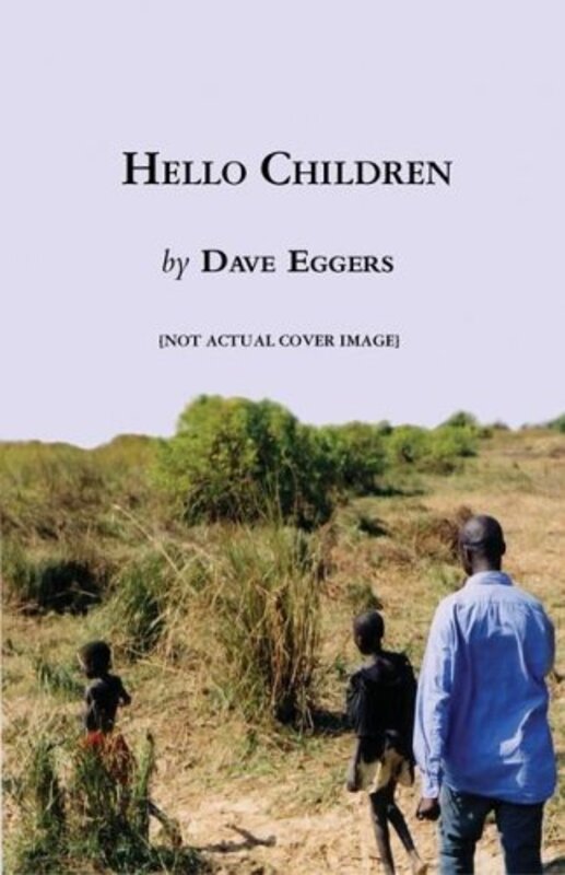 Book cover for "Hello Children" by Dave Eggers