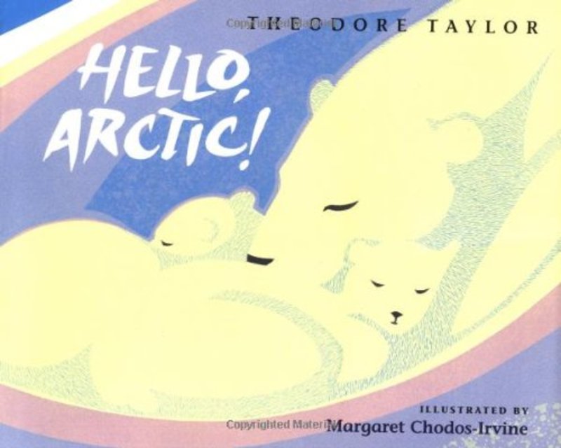 Book cover for "Hello, Arctic!" by Theodore Taylor