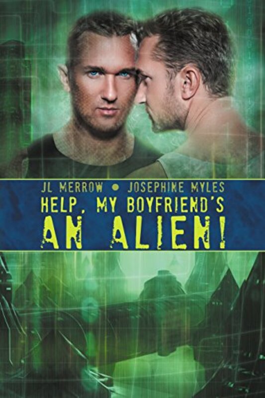 Book cover for "Help, My Boyfriend's an Alien!" by JL Merrow