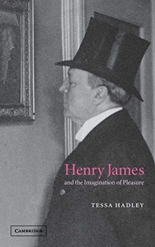 Book cover for "Henry James and the Imagination of Pleasure" by Tessa Hadley