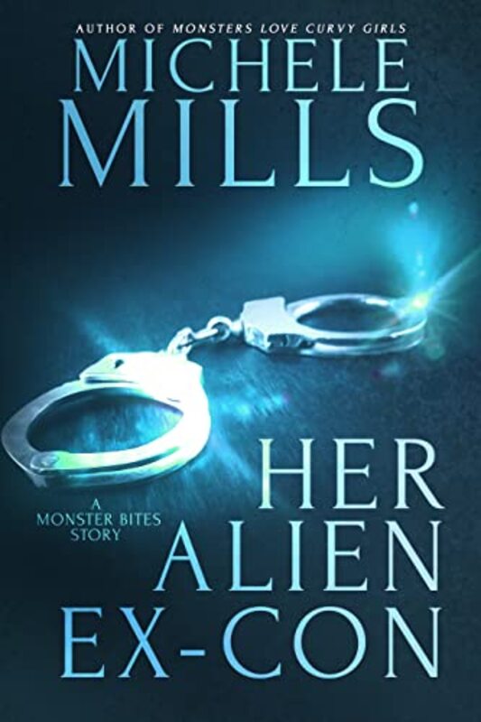 Book cover for "Her Alien Ex-Con" by Michele Mills