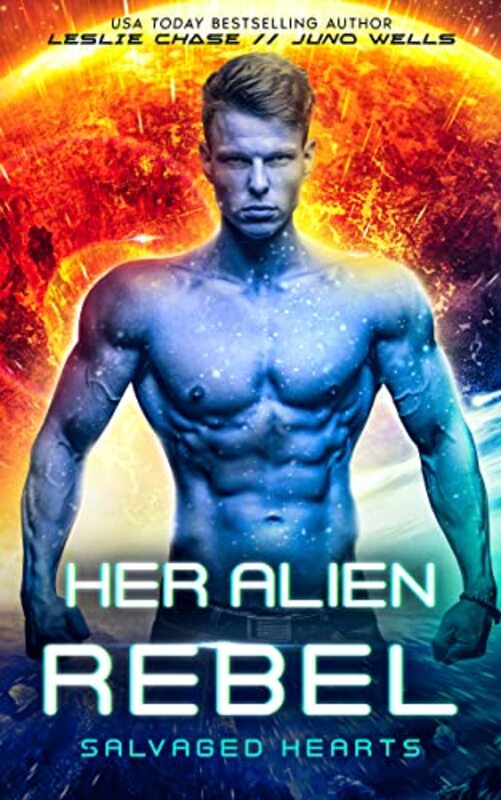 Book cover for "Her Alien Rebel" by Leslie Chase