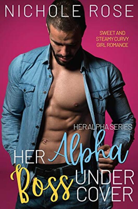 Book cover for "Her Alpha Boss Undercover" by Nichole Rose